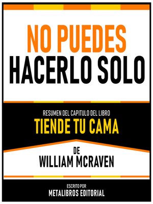 cover image of No Puedes Hacerlo Solo--Resumen Del Capitulo Del Libro Tiende Tu Cama De William Mcraven
